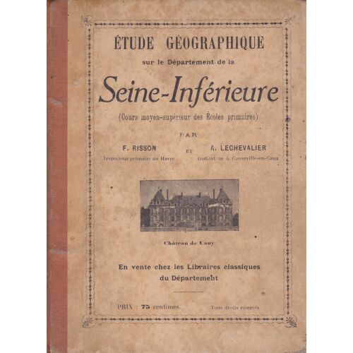 Etude Geographique Sur Le Département De La Seine Inferieure,Cours Moyen Supérieur Des Écoles Primaires