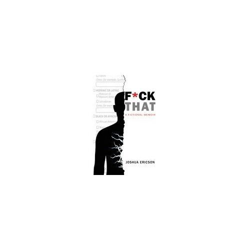 Fuck That: A Fictional Memoir