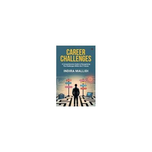 Career Challenges: A Comprehensive Guide To Recognizing The Challenges Within The It Sector