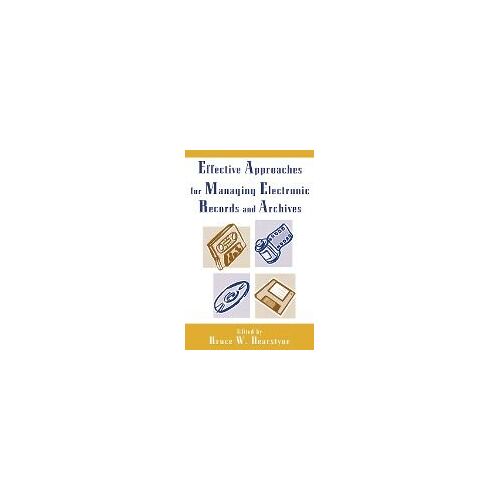 Effective Approaches For Managing Electronic Records And Archives