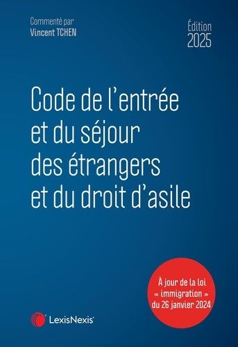 Code De L'entrée Et Du Séjour Des Étrangers Et Du Droit D'asile - A Jour De La Loi "Immigration" Du 26 Janvier 2024