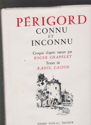 Périgord Connu Et Inconnu. Illustrations De Roger Chapelet