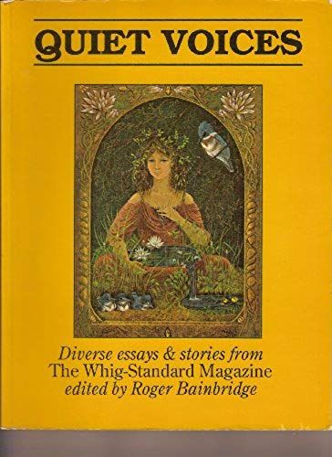 Quiet Voices: Diverse Essays And Stories From The Kingston Whig Standard Magazine