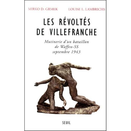 Les Revoltes De Villefranche - Mutinerie D'un Bataillon De Waffen-Ss A Villefranche-De-Rouergue Septembre 1943