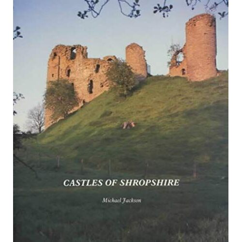 Castles Of Shropshire (Medieval Castles Of England)