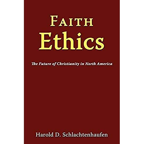 Faith Ethics: The Future Of Christianity In North America