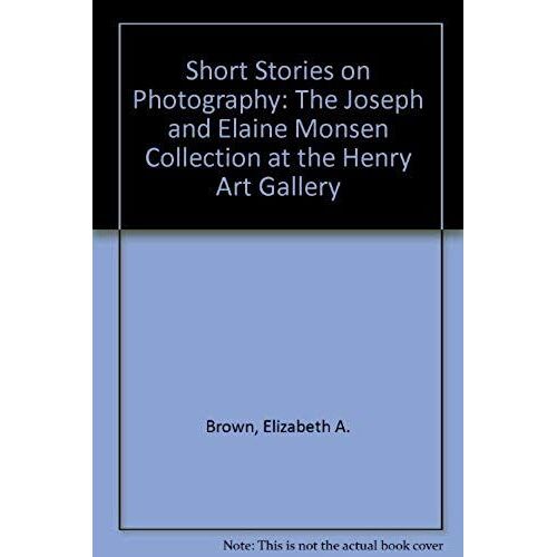 Short Stories On Photography: The Joseph And Elaine Monsen Collection At The Henry Art Gallery