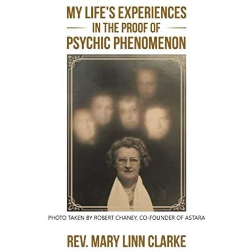 My Life's Experiences In The Proof Of Psychic Phenomenon