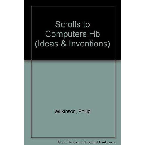 Scrolls To Computers (Ideas & Inventions)