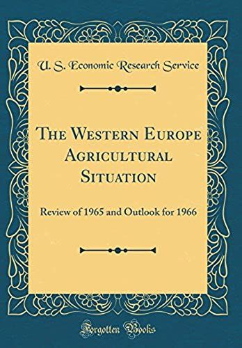 The Western Europe Agricultural Situation: Review Of 1965 And Outlook For 1966 (Classic Reprint)