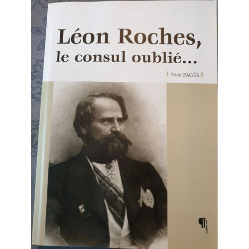 Léon Roches, Le Consul Oublié