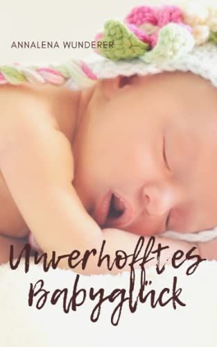 Unverhofftes Babyglück: Romantische Kurzgeschichten Mit Happy End (German Edition)