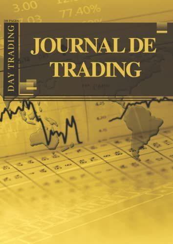 Journal De Trading - Day Trading: Support De Travail Professionnel Pour Analyser, Planifier Et Gérer Vos Journées De Trading Et Toutes Vos Opérations ... (Réf : Jta4m3 | 218 Pages) (French Edition)