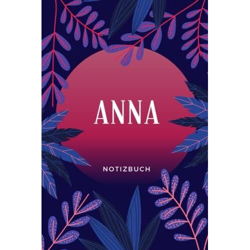 Notizbuch: Notizbuch A5 - Anna: Journal Schreibheft Zum Planen, Organisieren Und Notieren, Din-A5 (6x9 Zoll) Mit 120 Seiten / Notizbuch - Buch - Schreibheft (German Edition)