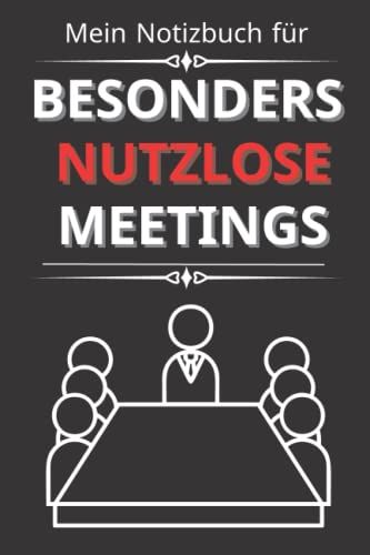 Mein Notizbuch Für Besonders Nutzlose Meetings: Liniertes Notizbuch Im Format A5 Lustige Geschenkidee Für Das Büro, Arbeitskollegen (German Edition)