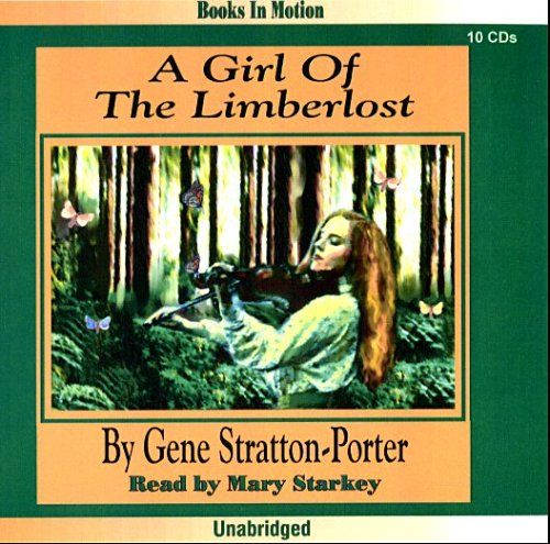 A Girl Of The Limberlost By Gene Stratton-Porter From Books In Motion.Com