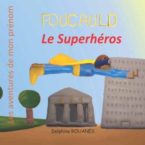 Foucauld Le Superhéros: Les Aventures De Mon Prénom (French Edition)