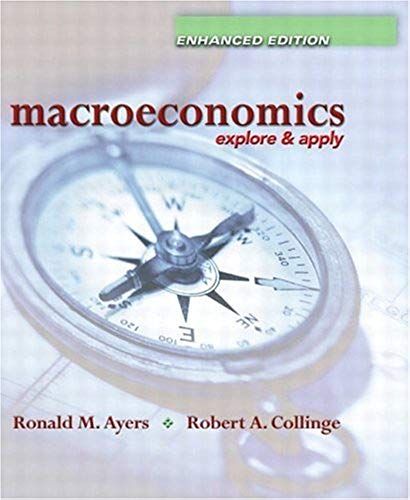 Macroeconomics: Explore And Apply, Enhanced Edition (Ayers/Collinge Economics Enhanced Series)