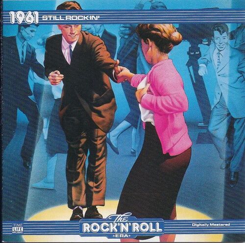 The Rock 'n' Roll Era - 1961 Still Rockin'