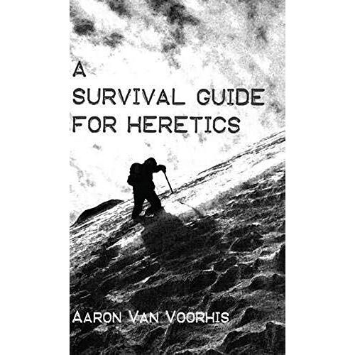 A Survival Guide For Heretics