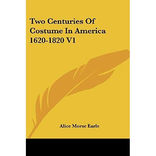Two Centuries Of Costume In America 1620-1820, Volume 1
