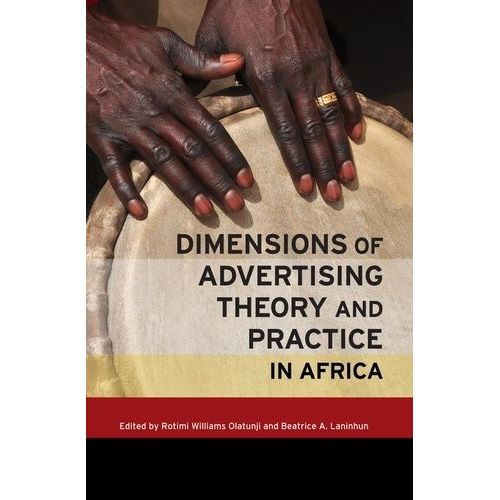 Dimensions Of Advertising Theory And Practice In Africa