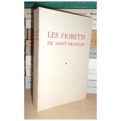 Les Fioretti De Saint-Francois - T.1 : Fioretti - Traduction Française, Introduction Et Notes D'alexandre Masseron