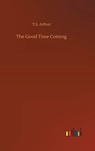 The Good Time Coming