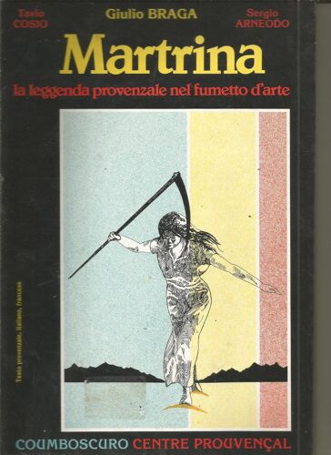 Martrina La Leggenda Provenzale Nel Fumetto D'arte, Tavio Cosi, Giulio Braga, Sergio Arneodo Trilingue Français Provençal, Italien