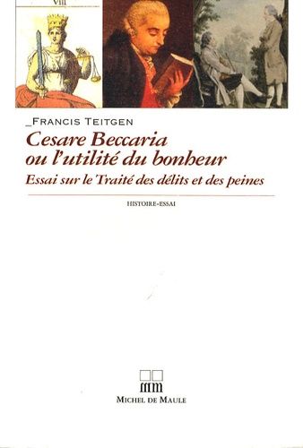 Beccaria Ou L'utilité Du Bonheur - Essai Sur Le Traité Des Délits Et Des Peines (1764)