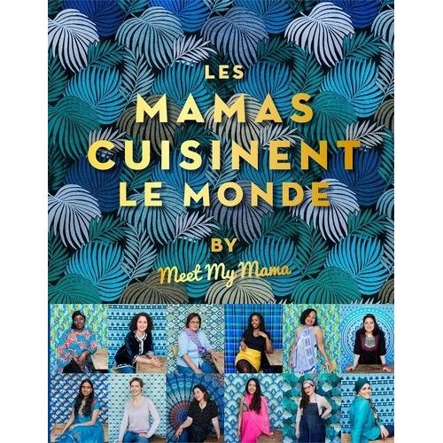 Les Mamas Cuisinent Le Monde By Meet My Mama