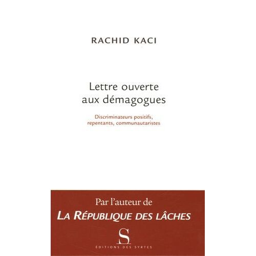 Lettre Ouverte Aux Démagogues - Discriminateurs Positifs, Repentants, Communautaristes
