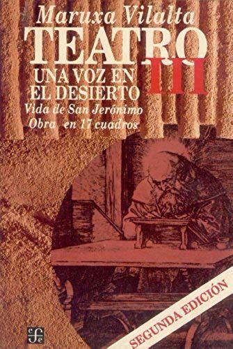 Teatro Iii: Una Voz En El Desierto : Vida De San Jeronimo : Obra En 17 Cuadros (Coleccion Popular) (Spanish Edition)