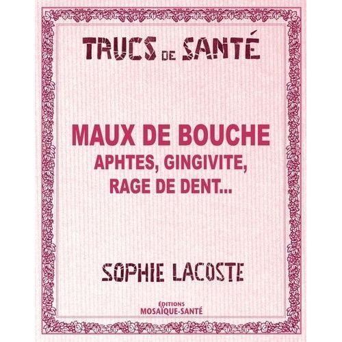 Maux De Bouche - Aphtes, Gingivite, Rage De Dent