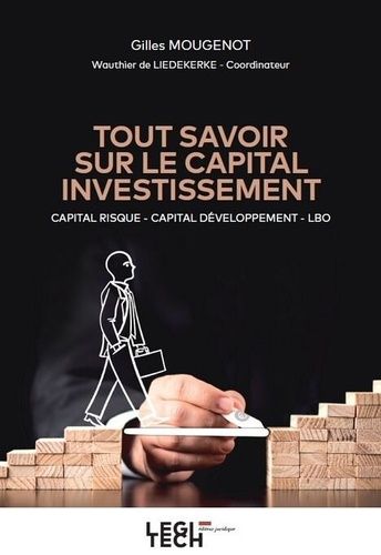Tout Savoir Sur Le Capital Investissement - Capital Risque, Capital Développement, Lbo