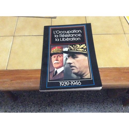 L'occupation , La Resistance, La Liberation - 1939 - 1946. Livre Broche