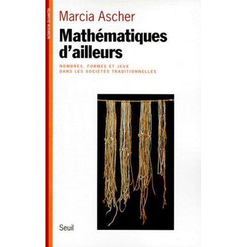 Mathematiques D'ailleurs - Nombres, Formes Et Jeux Dans Les Societes Traditionnelles