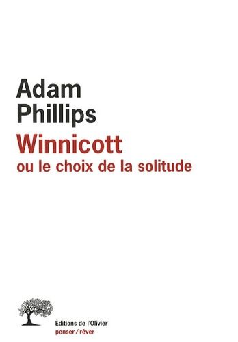Winnicott - Ou Le Choix De La Solitude