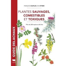 Plantes Sauvages, Comestibles Et Toxiques - Près De 280 Espèces Décrites