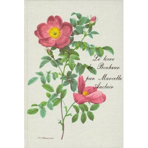 Le Livre Du Bonheur - Le Bonheur Est En Vous Suivi De La Pratique Du Bonheur