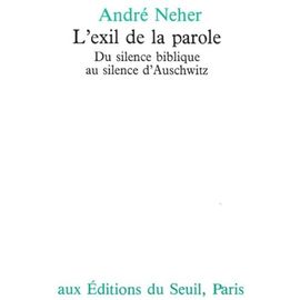 L'exil De La Parole - Du Silence Biblique Au Silence D'auschwitz