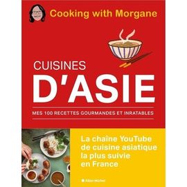 Cuisines D'asie - Mes 100 Recettes Gourmandes Et Inratables