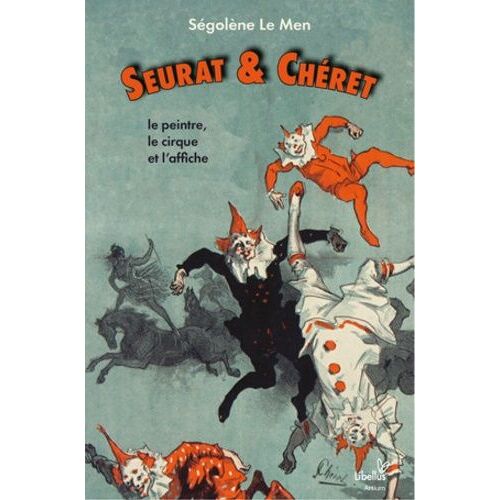 Seurat & Chéret : Le Peintre, Le Cirque Et L'affiche
