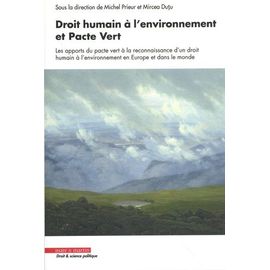 Droit Humain À L'environnement Et Pacte Vert - Les Apports Du Pacte Vert À La Reconnaissance D'un Droit Humain À L'environnement En Europe Et Dans Le Monde