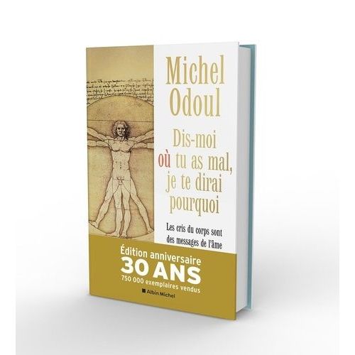 Dis-Moi Où Tu As Mal, Je Te Dirai Pourquoi - Les Cris Du Corps Sont Des Messages De L'âme - Eléments De Psychoénergétique
