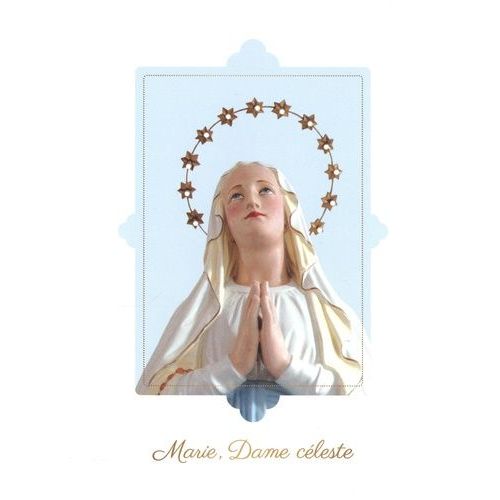 Marie, Dame Céleste - Un Petit Livre Pour Se Lier À La Vierge Marie