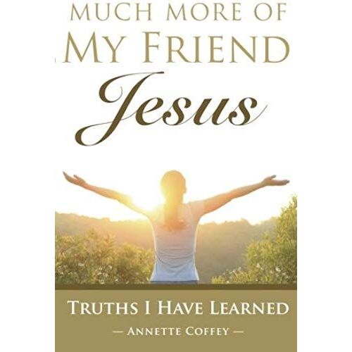 Much More Of My Friend Jesus