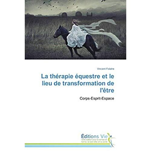 La Thérapie Équestre Et Le Lieu De Transformation De L'être