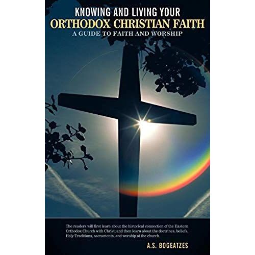 Knowing And Living Your Orthodox Christian Faith