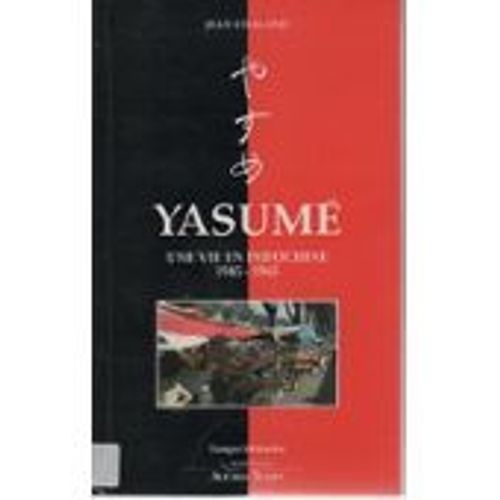 Yasumé Une Vie En Indochine 1945-1965